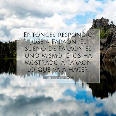 Picture 07 - Génesis 41:25 RVA - Entonces respondió José á Faraón: El sueño - Bible Verse Picture