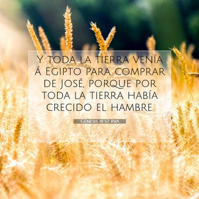 Picture 07 - Génesis 41:57 RVA - Y toda la tierra venía á Egipto para comprar de - Bible Verse Picture