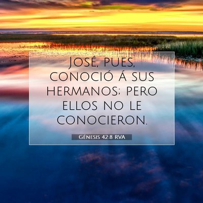 Picture 07 - Génesis 42:8 RVA - José, pues, conoció á sus hermanos; pero ellos - Bible Verse Picture