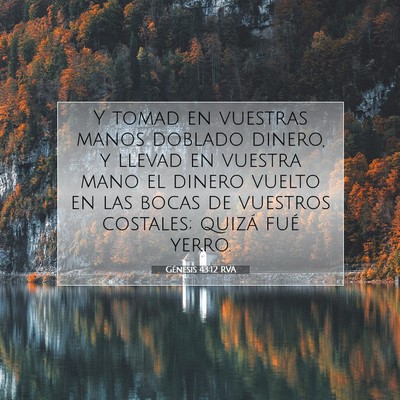 Picture 07 - Génesis 43:12 RVA - Y tomad en vuestras manos doblado dinero, y - Bible Verse Picture