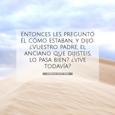 Picture 07 - Génesis 43:27 RVA - Entonces les preguntó él cómo estaban, y dijo: - Bible Verse Picture