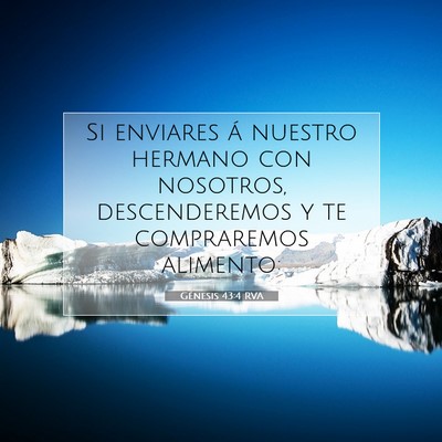 Picture 07 - Génesis 43:4 RVA - Si enviares á nuestro hermano con nosotros, - Bible Verse Picture