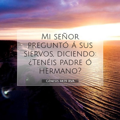 Picture 07 - Génesis 44:19 RVA - Mi señor preguntó á sus siervos, diciendo: - Bible Verse Picture
