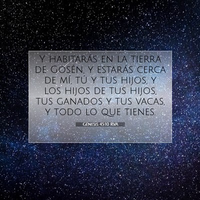 Picture 07 - Génesis 45:10 RVA - Y habitarás en la tierra de Gosén, y estarás - Bible Verse Picture