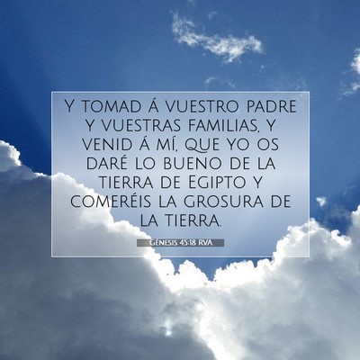 Picture 07 - Génesis 45:18 RVA - Y tomad á vuestro padre y vuestras familias, y - Bible Verse Picture