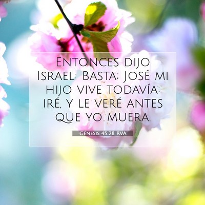 Picture 07 - Génesis 45:28 RVA - Entonces dijo Israel: Basta; José mi hijo vive - Bible Verse Picture