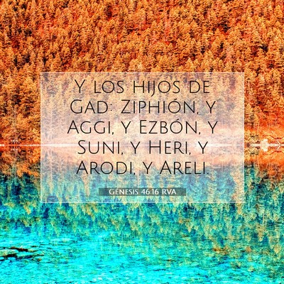 Picture 07 - Génesis 46:16 RVA - Y los hijos de Gad: Ziphión, y Aggi, y Ezbón, y - Bible Verse Picture