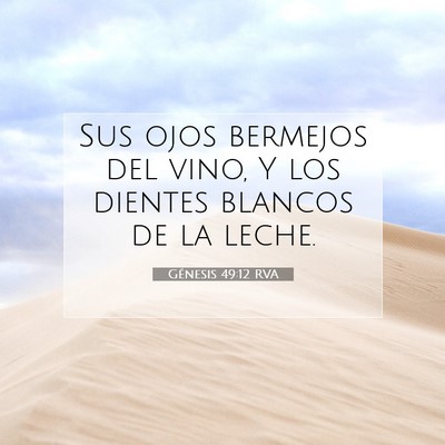 Picture 07 - Génesis 49:12 RVA - Sus ojos bermejos del vino, Y los dientes blancos - Bible Verse Picture