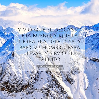 Picture 07 - Génesis 49:15 RVA - Y vió que el descanso era bueno, Y que la tierra - Bible Verse Picture
