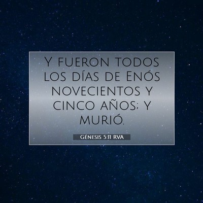 Picture 07 - Génesis 5:11 RVA - Y fueron todos los días de Enós novecientos y - Bible Verse Picture
