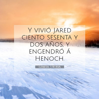 Picture 07 - Génesis 5:18 RVA - Y vivió Jared ciento sesenta y dos años, y - Bible Verse Picture