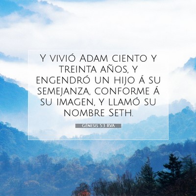 Picture 07 - Génesis 5:3 RVA - Y vivió Adam ciento y treinta años, y engendró - Bible Verse Picture