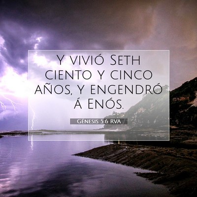 Picture 07 - Génesis 5:6 RVA - Y vivió Seth ciento y cinco años, y engendró - Bible Verse Picture