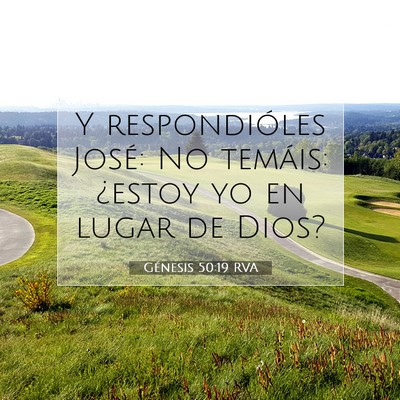 Picture 07 - Génesis 50:19 RVA - Y respondióles José: No temáis: ¿estoy yo en - Bible Verse Picture