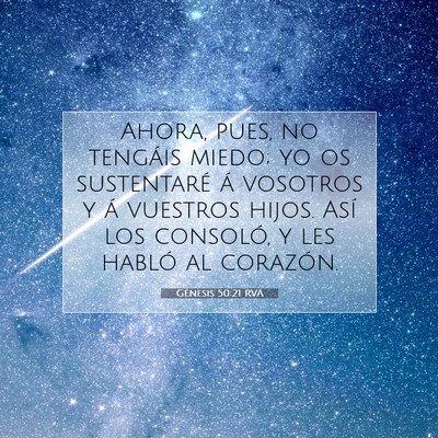 Picture 07 - Génesis 50:21 RVA - Ahora, pues, no tengáis miedo; yo os sustentaré - Bible Verse Picture