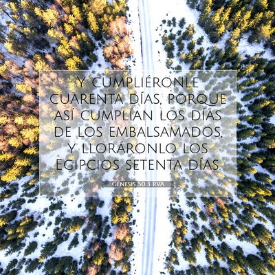 Picture 07 - Génesis 50:3 RVA - Y cumpliéronle cuarenta días, porque así - Bible Verse Picture