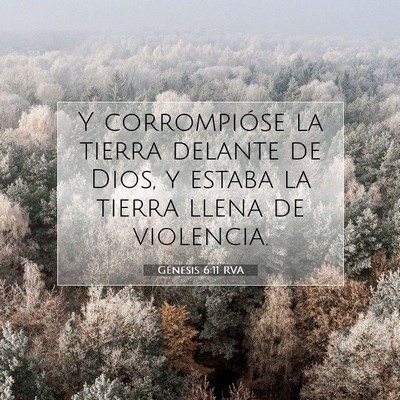 Picture 07 - Génesis 6:11 RVA - Y corrompióse la tierra delante de Dios, y - Bible Verse Picture