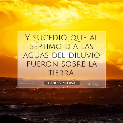 Picture 07 - Génesis 7:10 RVA - Y sucedió que al séptimo día las aguas del - Bible Verse Picture
