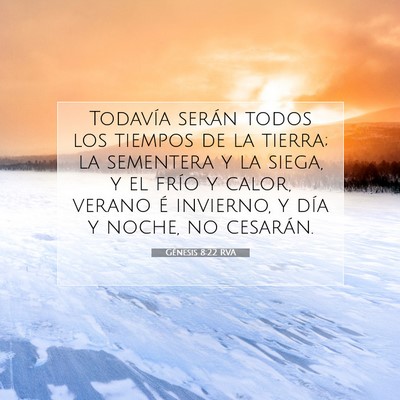 Picture 07 - Génesis 8:22 RVA - Todavía serán todos los tiempos de la tierra; - Bible Verse Picture