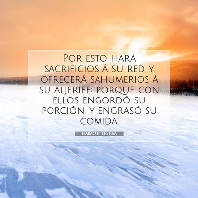 Picture 07 - Habacuc 1:16 RVA - Por esto hará sacrificios á su red, y ofrecerá - Bible Verse Picture