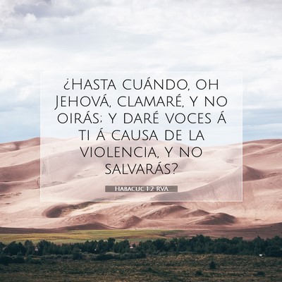 Picture 07 - Habacuc 1:2 RVA - ¿Hasta cuándo, oh Jehová, clamaré, y no - Bible Verse Picture
