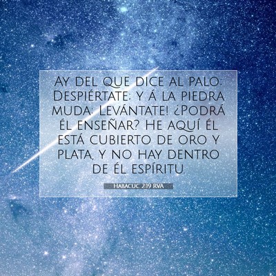 Picture 07 - Habacuc 2:19 RVA - Ay del que dice al palo; Despiértate; y á la - Bible Verse Picture