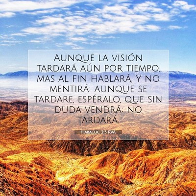 Picture 07 - Habacuc 2:3 RVA - Aunque la visión tardará aún por tiempo, mas - Bible Verse Picture