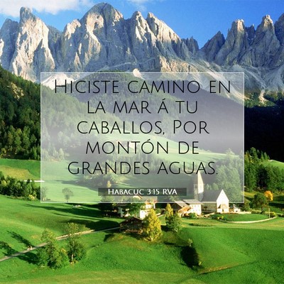 Picture 07 - Habacuc 3:15 RVA - Hiciste camino en la mar á tu caballos, Por - Bible Verse Picture