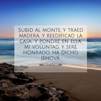 Picture 07 - Hageo 1:8 RVA - Subid al monte, y traed madera, y reedificad la - Bible Verse Picture