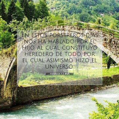 Picture 07 - Hebreos 1:2 RVA - En estos porstreros días nos ha hablado por el - Bible Verse Picture