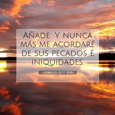 Picture 07 - Hebreos 10:17 RVA - Añade: Y nunca más me acordaré de sus pecados - Bible Verse Picture