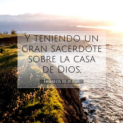 Picture 07 - Hebreos 10:21 RVA - Y teniendo un gran sacerdote sobre la casa de - Bible Verse Picture