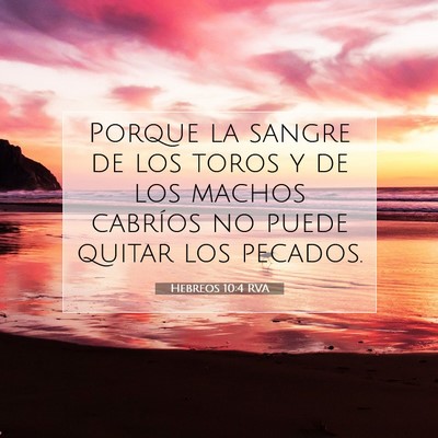 Picture 07 - Hebreos 10:4 RVA - Porque la sangre de los toros y de los machos - Bible Verse Picture