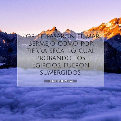 Picture 07 - Hebreos 11:29 RVA - Por fe pasaron el mar Bermejo como por tierra - Bible Verse Picture