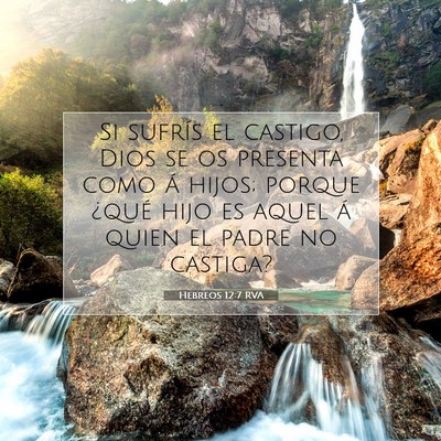 Picture 07 - Hebreos 12:7 RVA - Si sufrís el castigo, Dios se os presenta como - Bible Verse Picture
