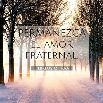 Picture 07 - Hebreos 13:1 RVA - PERMANEZCA el amor - Bible Verse Picture