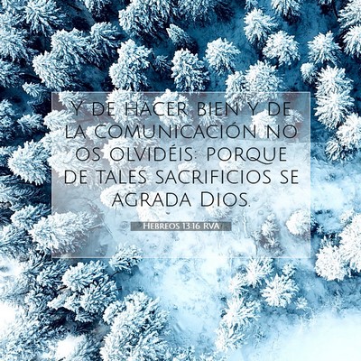 Picture 07 - Hebreos 13:16 RVA - Y de hacer bien y de la comunicación no os - Bible Verse Picture