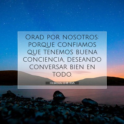 Picture 07 - Hebreos 13:18 RVA - Orad por nosotros: porque confiamos que tenemos - Bible Verse Picture