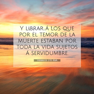 Picture 07 - Hebreos 2:15 RVA - Y librar á los que por el temor de la muerte - Bible Verse Picture