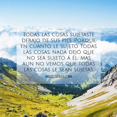 Picture 07 - Hebreos 2:8 RVA - Todas las cosas sujetaste debajo de sus pies. - Bible Verse Picture