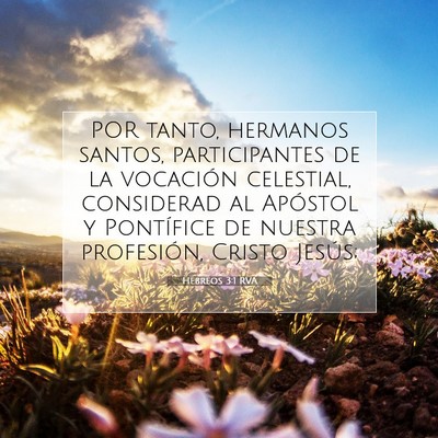 Picture 07 - Hebreos 3:1 RVA - POR tanto, hermanos santos, participantes de la - Bible Verse Picture