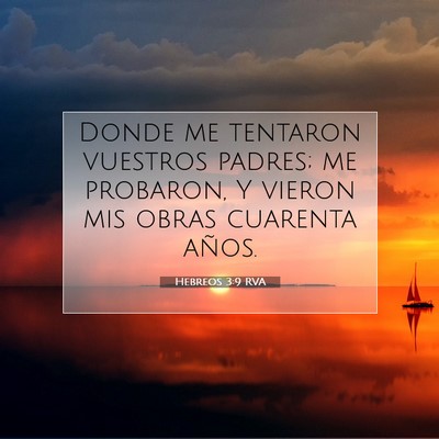 Picture 07 - Hebreos 3:9 RVA - Donde me tentaron vuestros padres; me probaron, Y - Bible Verse Picture