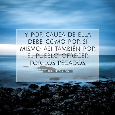 Picture 07 - Hebreos 5:3 RVA - Y por causa de ella debe, como por sí mismo, - Bible Verse Picture