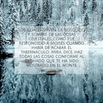 Picture 07 - Hebreos 8:5 RVA - Los cuales sirven de bosquejo y sombre de las - Bible Verse Picture