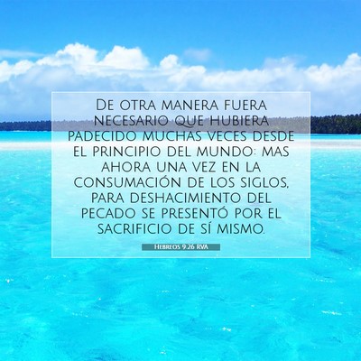 Picture 07 - Hebreos 9:26 RVA - De otra manera fuera necesario que hubiera - Bible Verse Picture