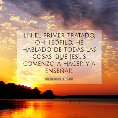 Picture 07 - Hechos 1:1 RVA - EN el primer tratado, oh Teófilo, he hablado de - Bible Verse Picture