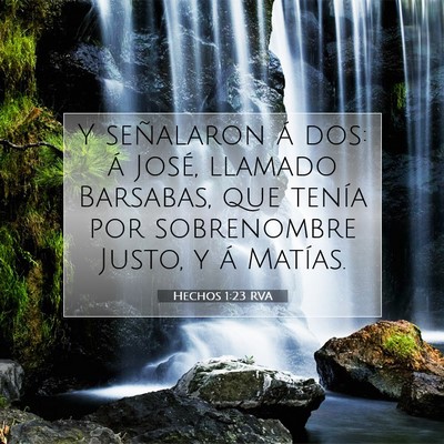 Picture 07 - Hechos 1:23 RVA - Y señalaron á dos: á José, llamado Barsabas, - Bible Verse Picture
