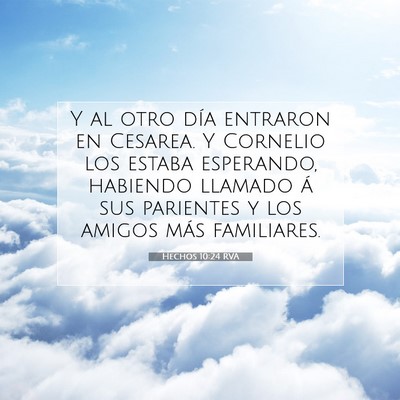 Picture 07 - Hechos 10:24 RVA - Y al otro día entraron en Cesarea. Y Cornelio - Bible Verse Picture