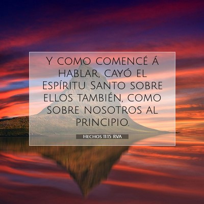 Picture 07 - Hechos 11:15 RVA - Y como comencé á hablar, cayó el Espíritu - Bible Verse Picture