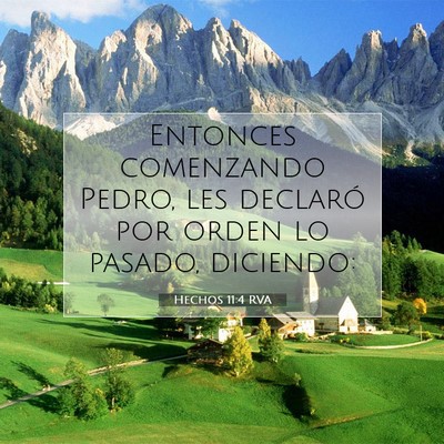 Picture 07 - Hechos 11:4 RVA - Entonces comenzando Pedro, les declaró por orden - Bible Verse Picture